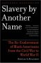 Slavery by Another Name · the Re-Enslavement of Black Americans From the Civil War to World War II