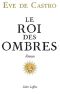 Le Roi Des Ombres (ROMAN)