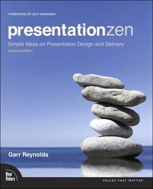 Presentation Zen · Simple Ideas on Presentation Design and Delivery, 2nd Edition (Ira Katz's Library)