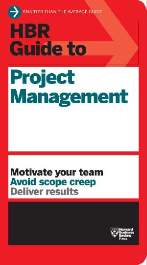 HBR Guide to Project Management (Harvard Business Review Guides)