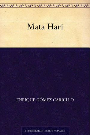 Mata Hari · Das Geheimnis ihres Lebens und ihres Todes