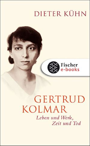 Gertrud Kolmar · Leben und Werk, Zeit und Tod