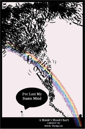 Somewhere Over the Rainbow, I've Lost My Damn Mind · A Manic's Mood Chart