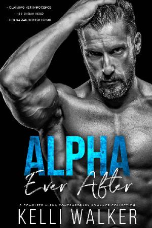 Alpha Ever After · A Complete Contemporary Romance Series (Book 1,2 & 3)