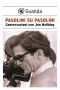 Pasolini Su Pasolini · Conversazioni Con Jon Halliday