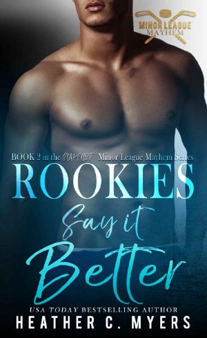 Rookies Say It Better: Book 2 in The Minor League Mayhem Series