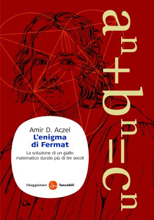 L'Enigma Di Fermat. La Soluzione Di Un Giallo Matematico Durato Più Di Tre Secoli