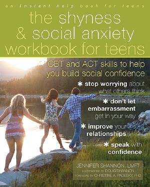 Shyness and Social Anxiety Workbook for Teens