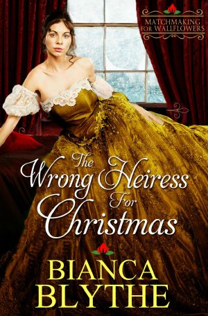 The Wrong Heiress for Christmas: Matchmaking for Wallflowers, #6