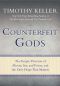 Counterfeit Gods · The Empty Promises of Money, Sex, and Power, and the Only Hope That Matters