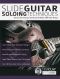 Slide Guitar Soloing Techniques · Discover the Techniques and Secrets of Modern Slide Guitar Playing (Learn Slide Guitar Book 2)