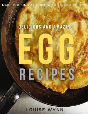 Delicious and Amazing Egg Recipes · Make Cooking at Home With Egg Cookbook