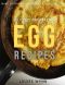 Delicious and Amazing Egg Recipes · Make Cooking at Home With Egg Cookbook