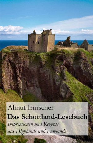 Das Schottland-Lesebuch · Impressionen und Rezepte aus Highlands und Lowlands