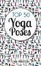 YOGA · Top 50 Yoga Poses With Pictures · 15 Videos of Yoga Poses Included! · Yoga, Yoga for Beginners,Yoga for Weight Loss, Yoga Poses (Yoga Poses, Yoga, ... Stress Relief, Exercise, Flexibility)