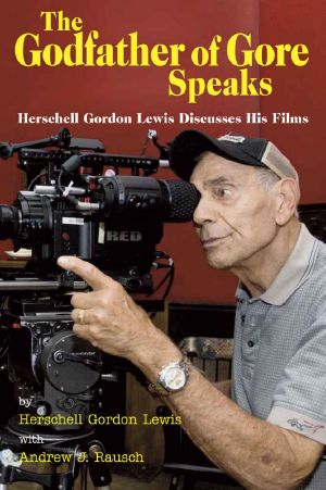 The Godfather of Gore Speaks · Herschell Gordon Lewis Discusses His Films