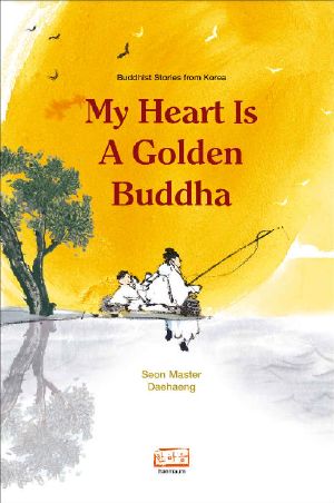 My Heart is a Golden Buddha · Buddhist Stories from Korea