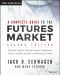 A Complete Guide to the Futures Market · Technical Analysis, Trading Systems, Fundamental Analysis, Options, Spreads, and Trading Principles (Wiley Trading)