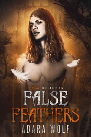 False Feathers (Grim and Sinister Delights Book 11)