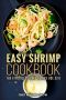 Easy Shrimp Cookbook (Shrimp Cookbook, Shrimp Recipes, Shrimp Scampi 1)