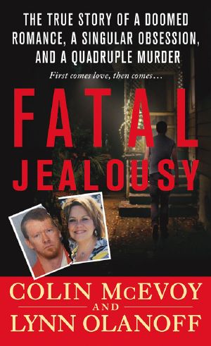 Fatal Jealousy · The True Story of a Doomed Romance, a Singular Obsession, and a Quadruple Murder