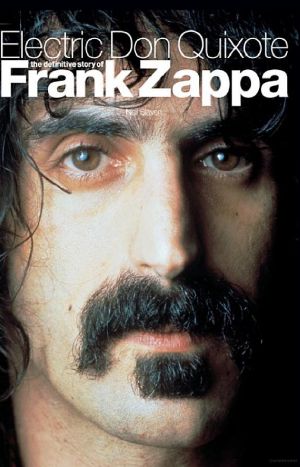 Electric Don Quixote · The Definitive Story of Frank Zappa