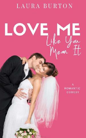 Love Me Like You Mean It: A Sweet Romantic Comedy (Love Me Romcom Series Book 2)