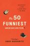 The 50 Funniest American Writers · According to Andy Borowitz: An Anthology of Humor from Mark Twain to The Onion