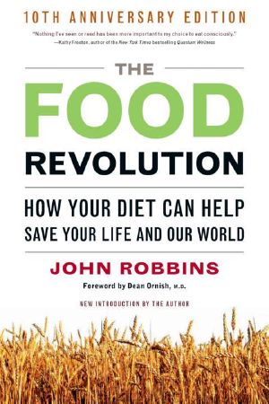 Food Revolution, The · How Your Diet Can Help Save Your Life and Our World