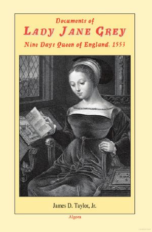 Documents of Lady Jane Grey · Nine Days Queen of England 1553