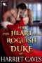 For the Heart of a Roguish Duke · A Steamy Historical Regency Romance Novel