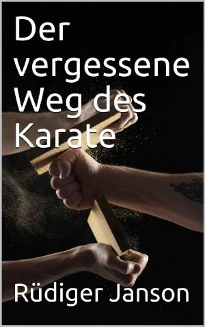 Der vergessene Weg des Karate · Auf den Spuren des Okinawa-Te