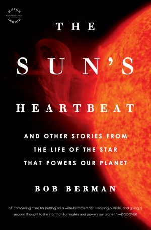 The Sun’s Heartbeat: And Other Stories from the Life of the Star That Powers Our Planet