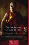 For the Benefit of All Beings · A Commentary on the Way of the Bodhisattva