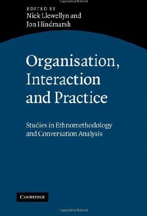 Organisation, Interaction and Practice · Studies in Ethnomethodology and Conversation Analysis