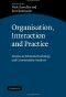 Organisation, Interaction and Practice · Studies in Ethnomethodology and Conversation Analysis