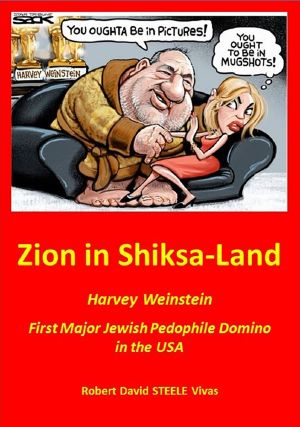 Zion in Shiksa-Land · Harvey Weinstein – First Major Jewish Pedophile Domino in the USA (Trump Revolution Book 16)