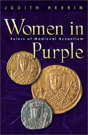 Women in Purple · Rulers of Medieval Byzantium