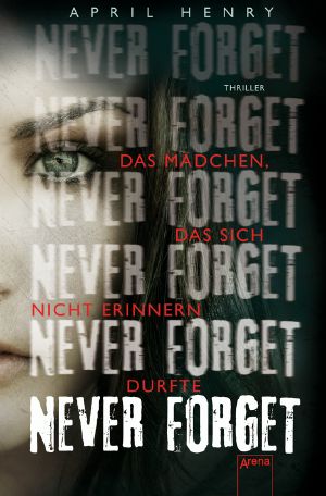 Never forget · das Mädchen, das sich nicht erinnern durfte