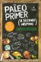 The Paleo Primer (A Second Helping) · A Jump-Start Guide to Losing Body Fat and Living Primally