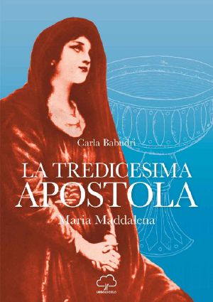 La Tredicesima Apostola · Maria Maddalena