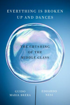 Everything Is Broken Up and Dances, The Crushing of the Middle Class