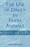 The Use of Drugs in Food Animals · Benefits and Risks