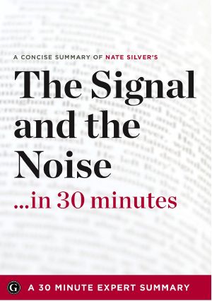 Summary · The Signal and the Noise ...in 30 Minutes