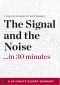 Summary · The Signal and the Noise ...in 30 Minutes