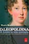 D. Leopoldina · a história não contada · a mulher que arquitetou a Independência do Brasil