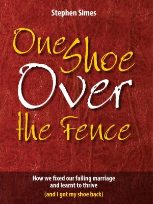 One Shoe Over The Fence · How we fixed our failing marriage and learnt to thrive (and I got my shoe back)