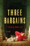 Three Bargains · A Novel