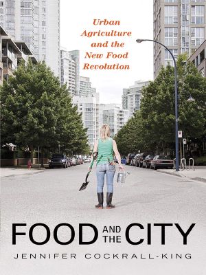Food and the City · Urban Agriculture and the New Food Revolution