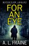 For An Eye (A Detective Loxley Nottinghamshire Crime Thriller Book 3)